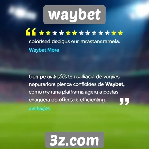 Avaliações de usuários destacam a confiabilidade do Waybet